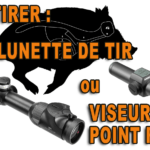 Viseur point rouge ou lunette de tir (test video) ?